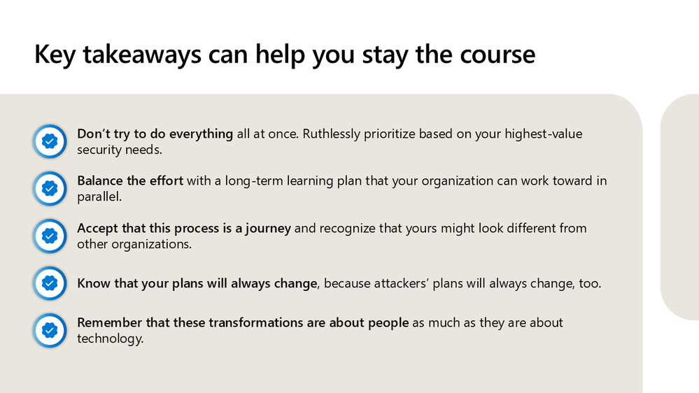 Key takeaways can help you stay the course. The security skills programs you put in place are only as strong as your organization’s ability and willingness to follow through with them—but there are some key takeaways that can help set the stage for success.